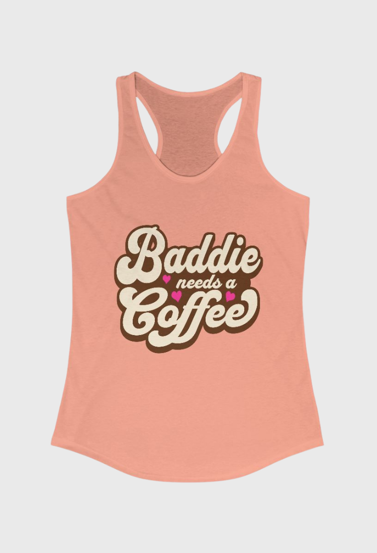 Baddie Needs a Coffee Tank Top