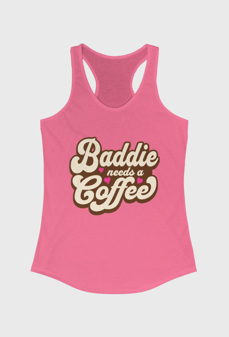 Baddie Needs a Coffee Tank Top