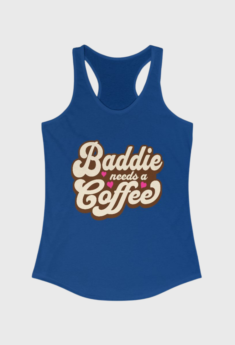 Baddie Needs a Coffee Tank Top