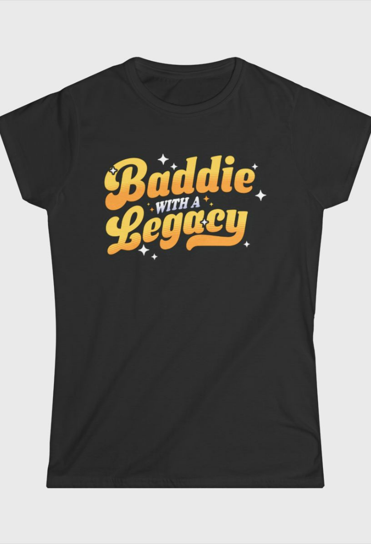 Baddie With A Legacy Fitted Tee