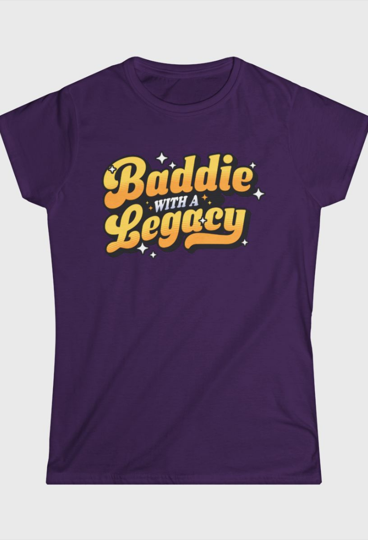 Baddie With A Legacy Fitted Tee