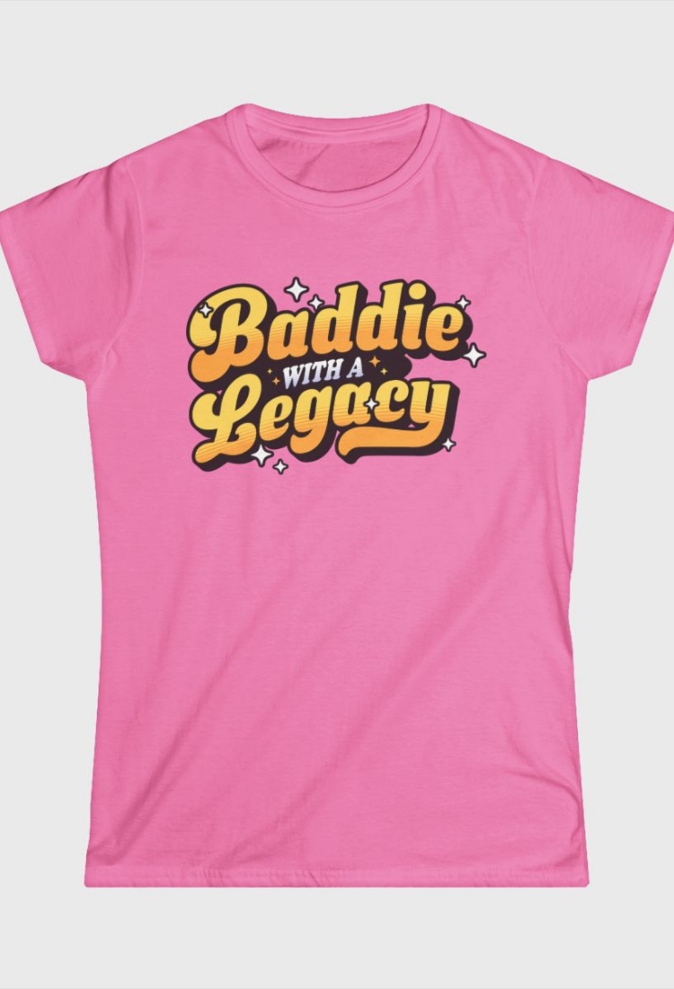 Baddie With A Legacy Fitted Tee