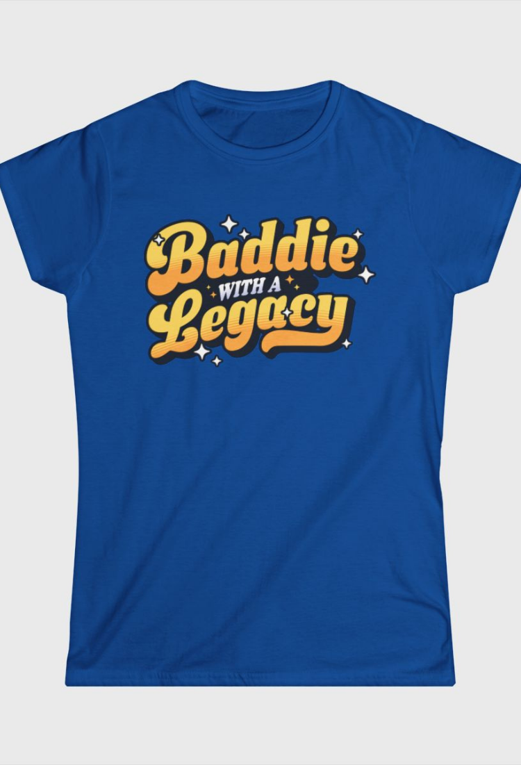 Baddie With A Legacy Fitted Tee