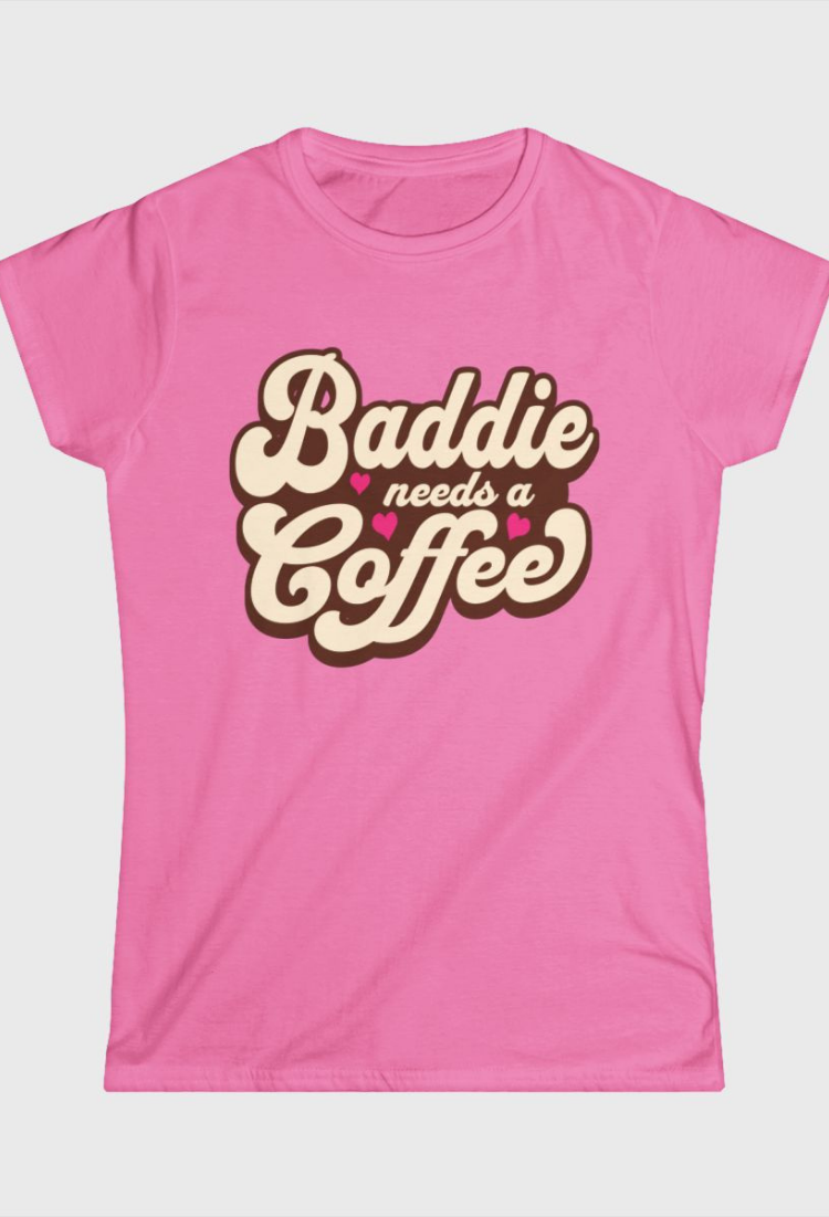 Baddie Needs a Coffee Fitted Tee