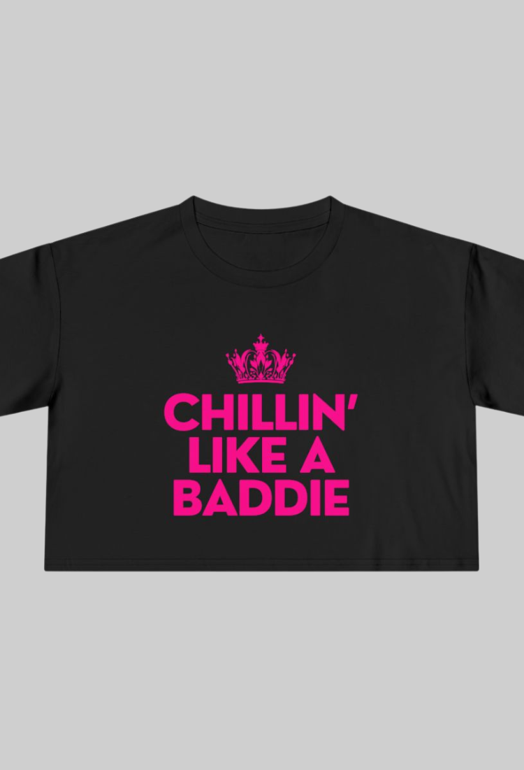 Chillin’ Like A Baddie Crop Top