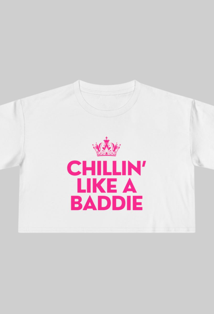 Chillin’ Like A Baddie Crop Top
