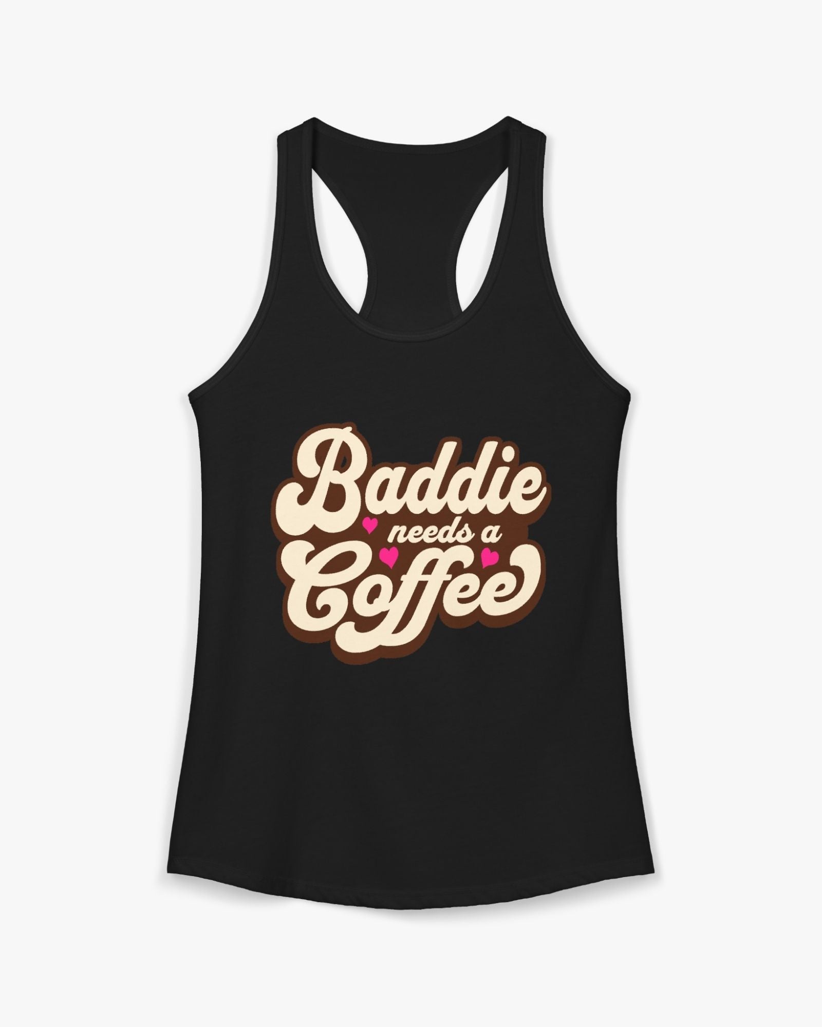 Black tank top with 'Baddie needs a coffee' text on a white background