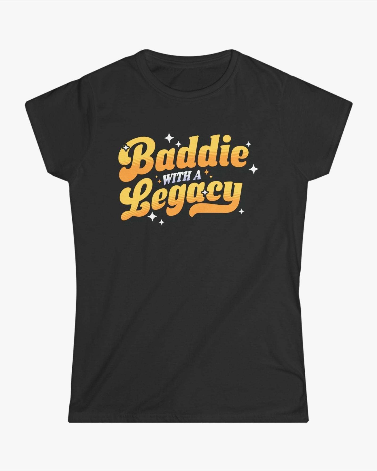 Black t-shirt with 'Baddie with a Legacy' text in yellow on a white background