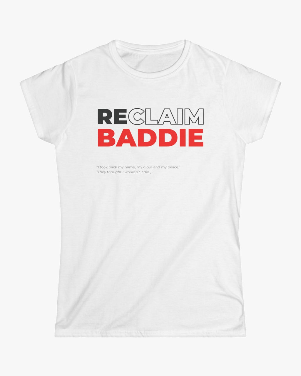White t-shirt with 'RECLAIM BADDIE' text on a white background
